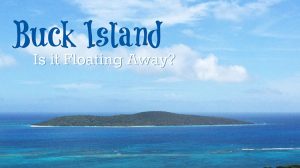Buck Island Is it floating away