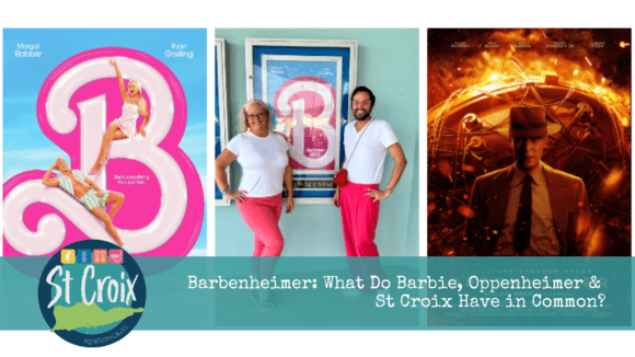 Barbenheimer What do Barbie, Oppenheimer and St Croix have in common?